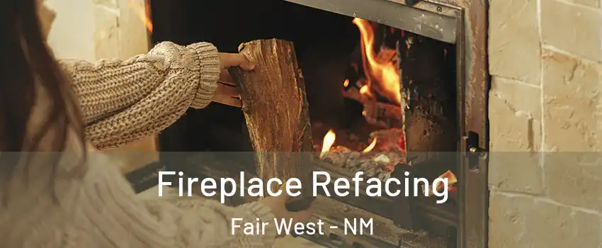 Fireplace Refacing Fair West - NM