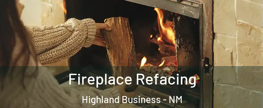 Fireplace Refacing Highland Business - NM