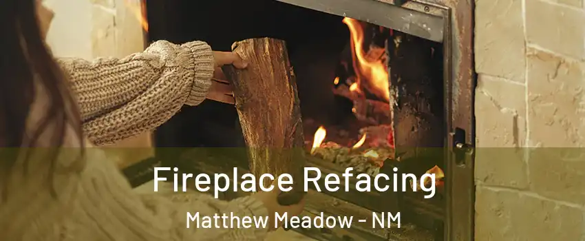 Fireplace Refacing Matthew Meadow - NM