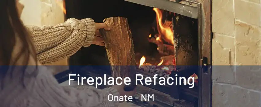 Fireplace Refacing Onate - NM