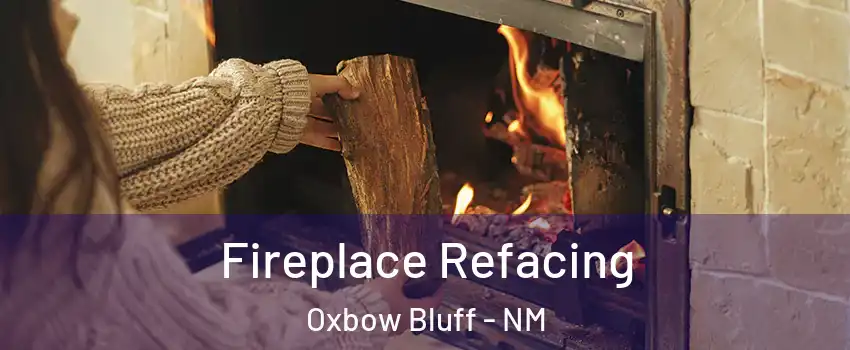 Fireplace Refacing Oxbow Bluff - NM