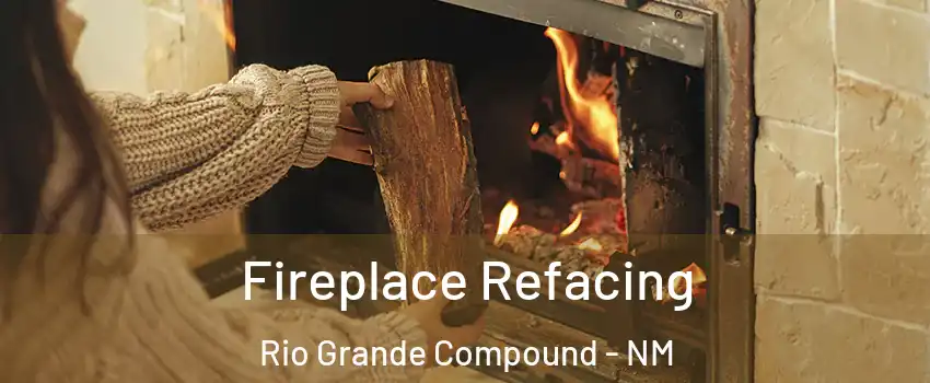 Fireplace Refacing Rio Grande Compound - NM