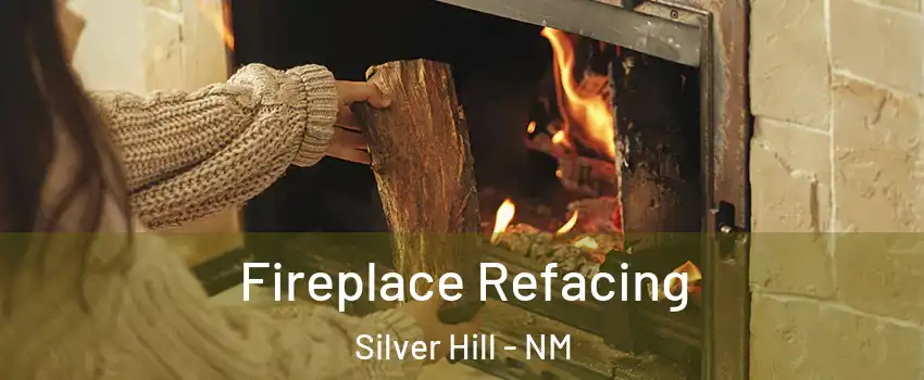 Fireplace Refacing Silver Hill - NM
