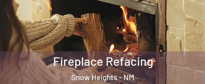 Fireplace Refacing Snow Heights - NM