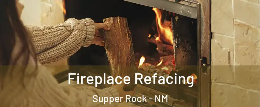 Fireplace Refacing Supper Rock - NM