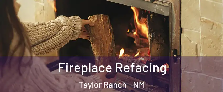 Fireplace Refacing Taylor Ranch - NM