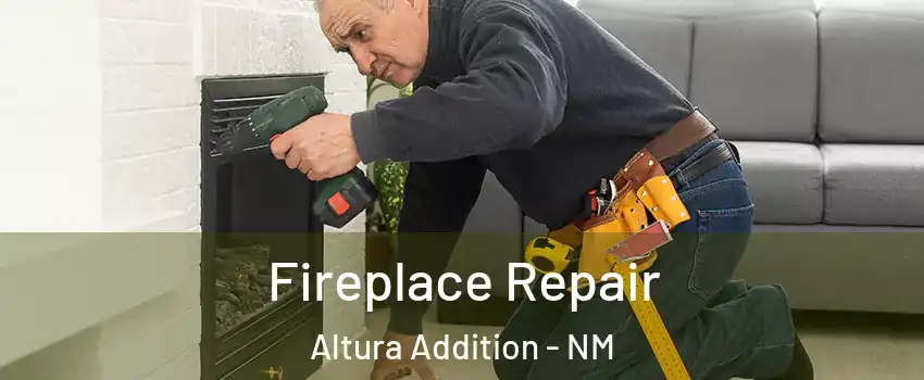 Fireplace Repair Altura Addition - NM