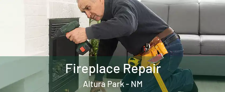 Fireplace Repair Altura Park - NM