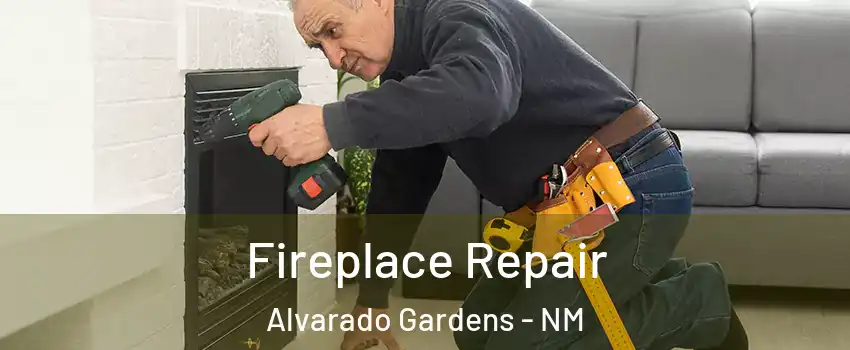 Fireplace Repair Alvarado Gardens - NM