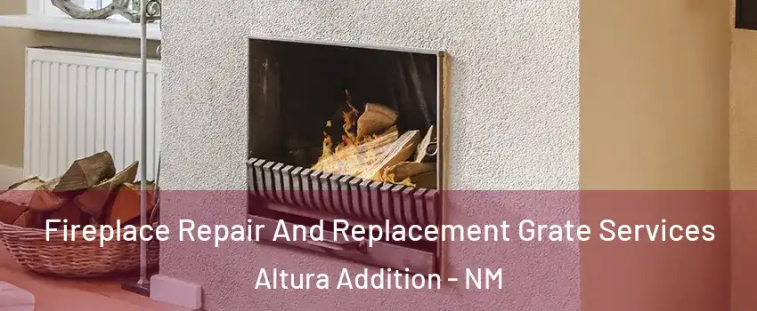 Fireplace Repair And Replacement Grate Services Altura Addition - NM
