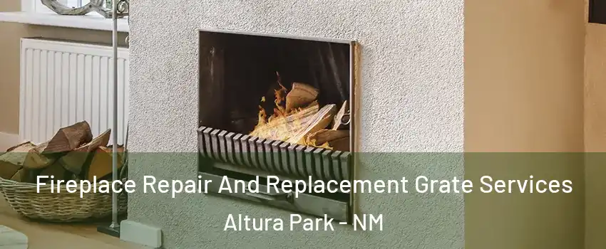 Fireplace Repair And Replacement Grate Services Altura Park - NM