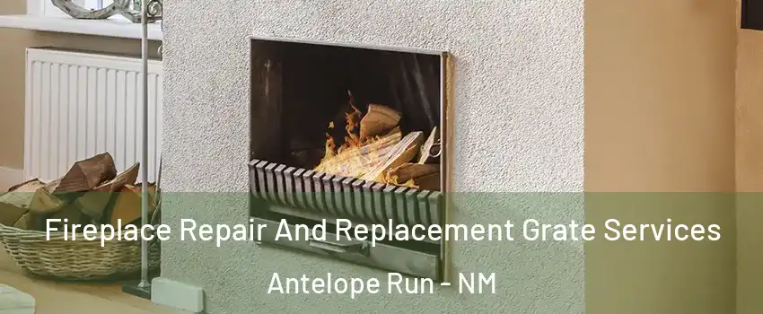 Fireplace Repair And Replacement Grate Services Antelope Run - NM