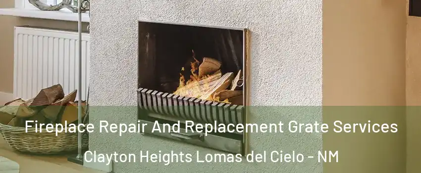 Fireplace Repair And Replacement Grate Services Clayton Heights Lomas del Cielo - NM