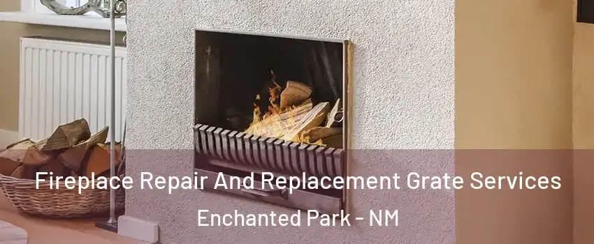 Fireplace Repair And Replacement Grate Services Enchanted Park - NM