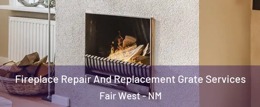 Fireplace Repair And Replacement Grate Services Fair West - NM
