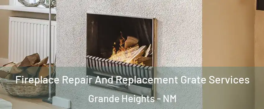 Fireplace Repair And Replacement Grate Services Grande Heights - NM