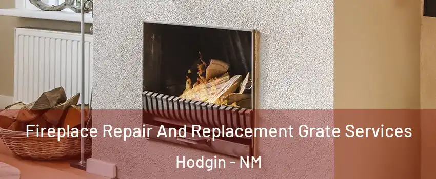 Fireplace Repair And Replacement Grate Services Hodgin - NM
