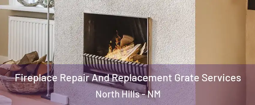 Fireplace Repair And Replacement Grate Services North Hills - NM