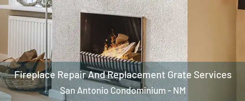 Fireplace Repair And Replacement Grate Services San Antonio Condominium - NM