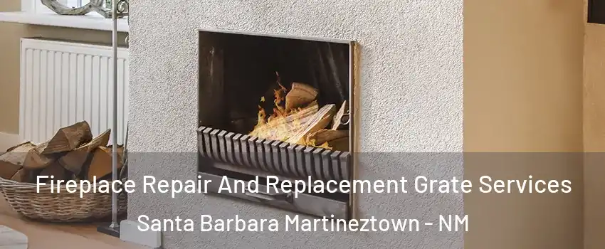 Fireplace Repair And Replacement Grate Services Santa Barbara Martineztown - NM