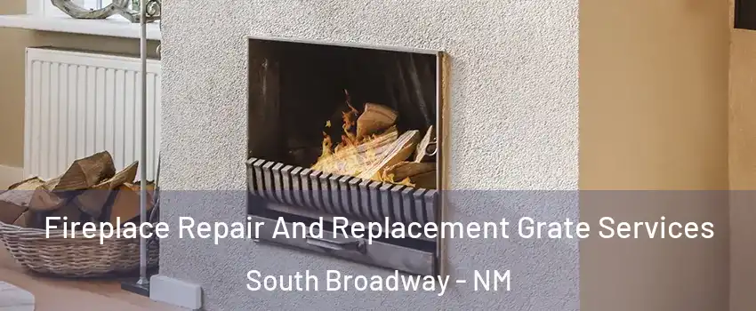 Fireplace Repair And Replacement Grate Services South Broadway - NM