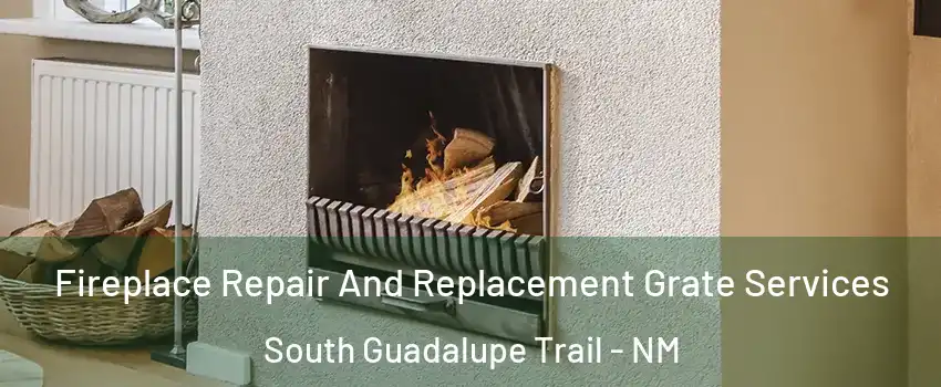 Fireplace Repair And Replacement Grate Services South Guadalupe Trail - NM
