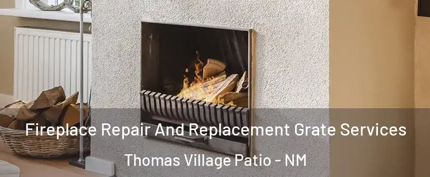 Fireplace Repair And Replacement Grate Services Thomas Village Patio - NM