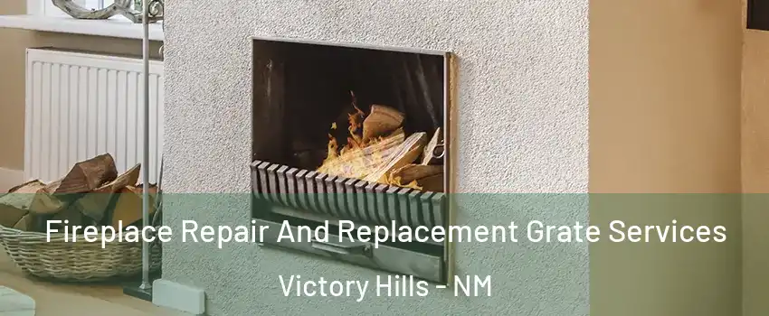 Fireplace Repair And Replacement Grate Services Victory Hills - NM