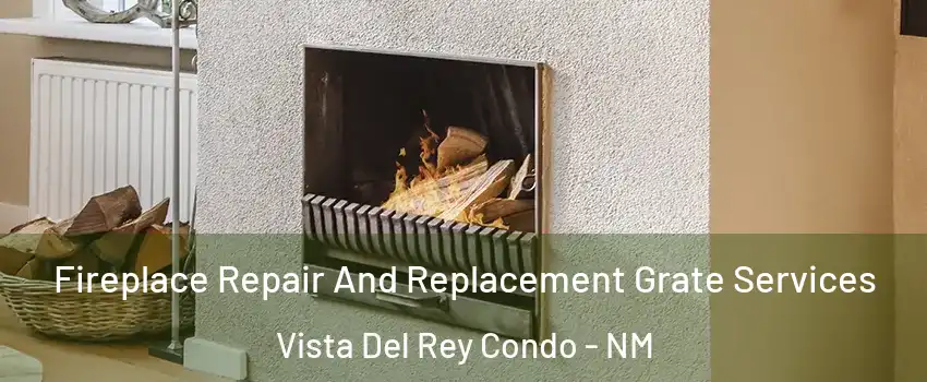 Fireplace Repair And Replacement Grate Services Vista Del Rey Condo - NM