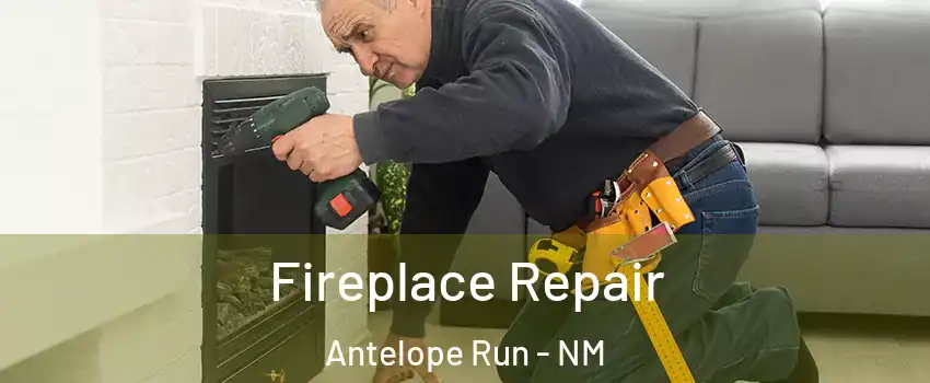 Fireplace Repair Antelope Run - NM