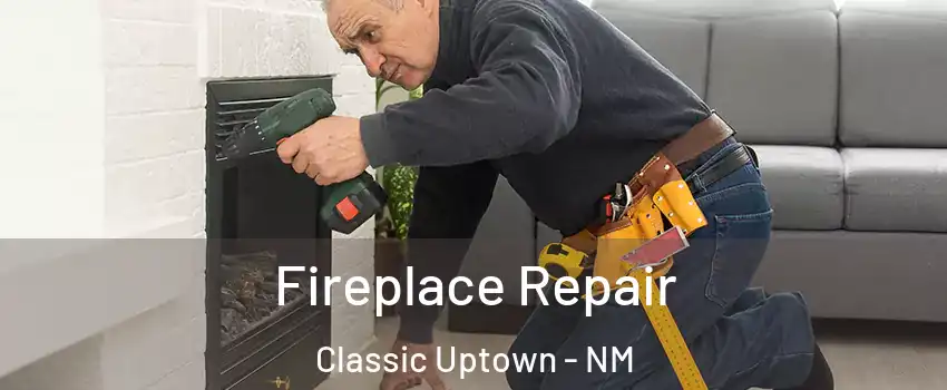 Fireplace Repair Classic Uptown - NM