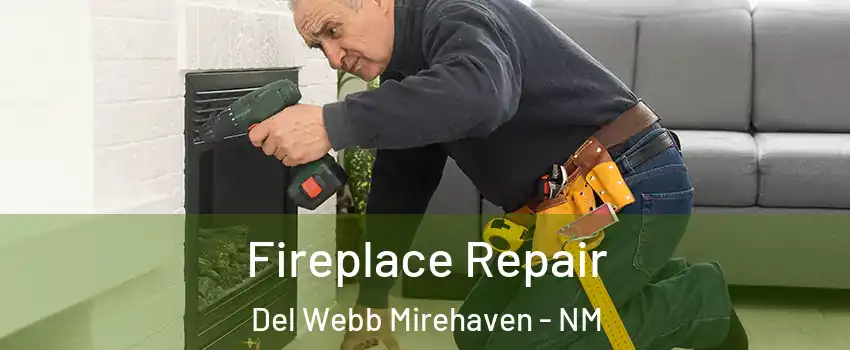 Fireplace Repair Del Webb Mirehaven - NM