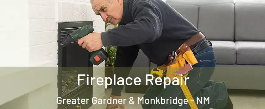 Fireplace Repair Greater Gardner & Monkbridge - NM