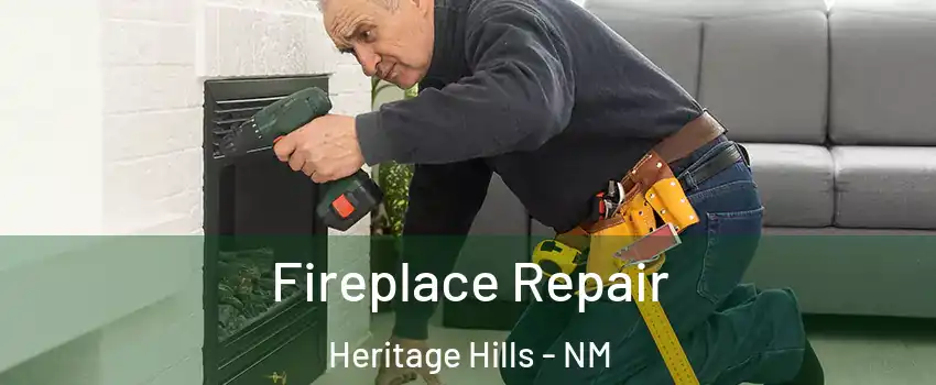 Fireplace Repair Heritage Hills - NM