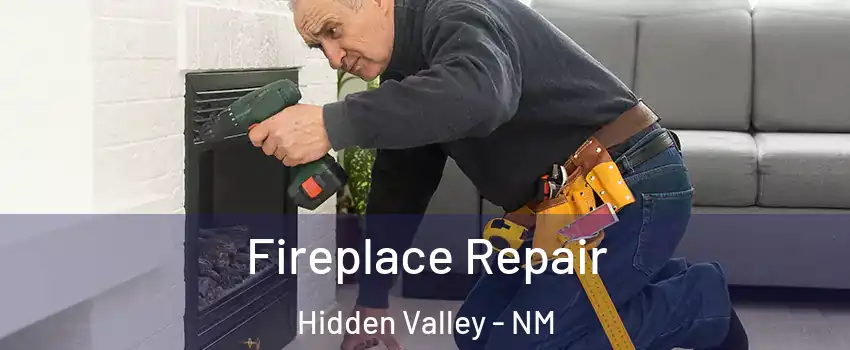 Fireplace Repair Hidden Valley - NM