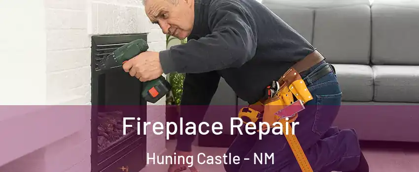 Fireplace Repair Huning Castle - NM
