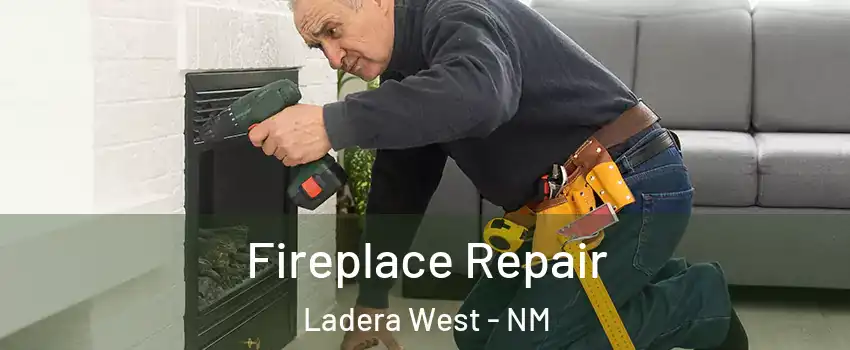 Fireplace Repair Ladera West - NM