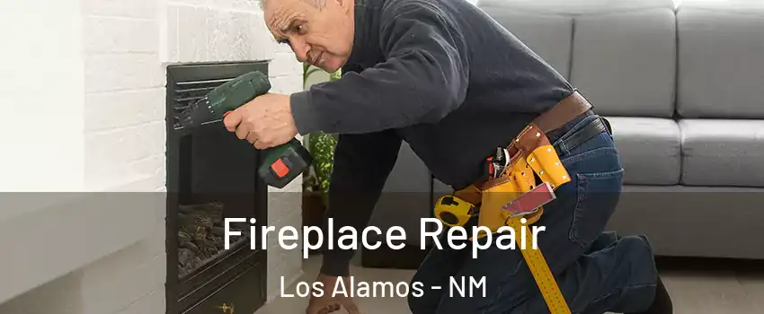 Fireplace Repair Los Alamos - NM