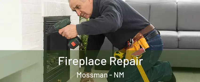 Fireplace Repair Mossman - NM
