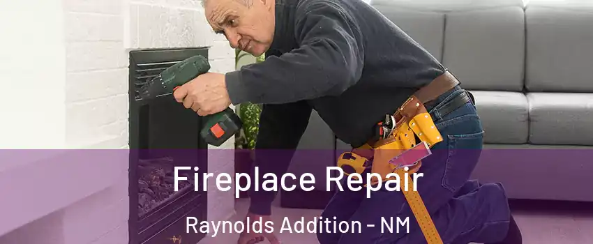 Fireplace Repair Raynolds Addition - NM