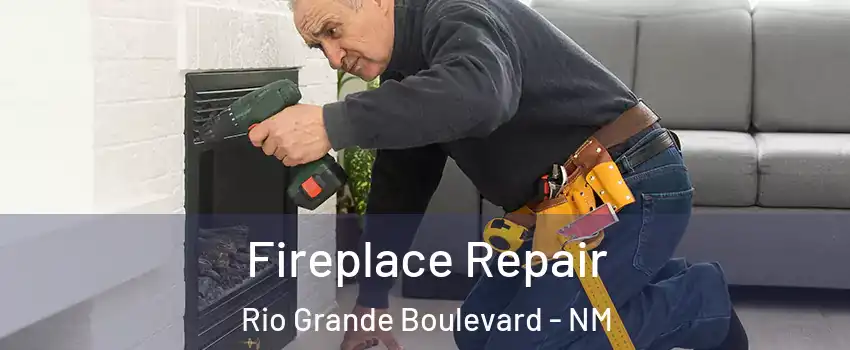 Fireplace Repair Rio Grande Boulevard - NM