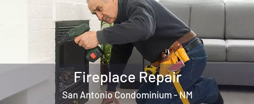 Fireplace Repair San Antonio Condominium - NM