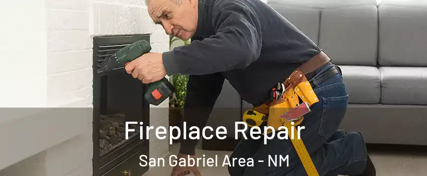Fireplace Repair San Gabriel Area - NM