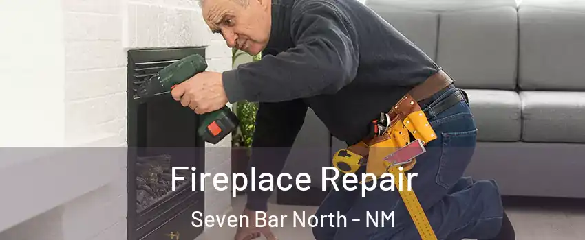 Fireplace Repair Seven Bar North - NM