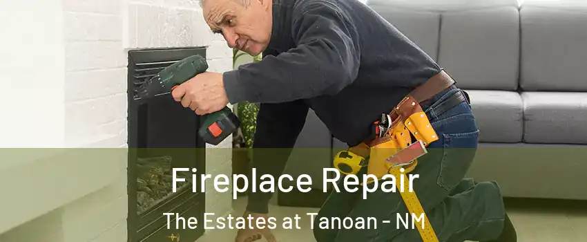 Fireplace Repair The Estates at Tanoan - NM