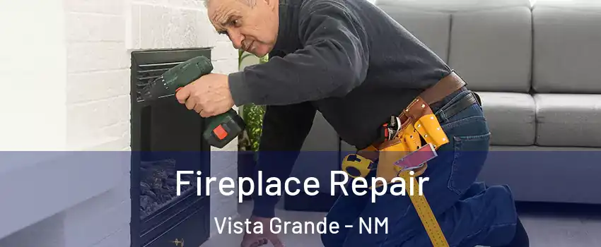 Fireplace Repair Vista Grande - NM