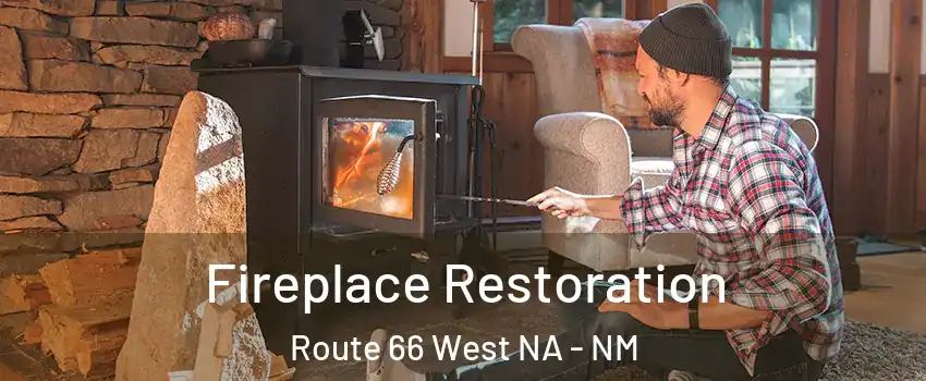 Fireplace Restoration Route 66 West NA - NM