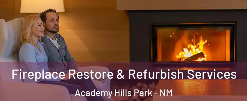 Fireplace Restore & Refurbish Services Academy Hills Park - NM