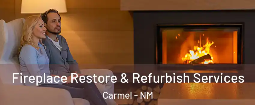 Fireplace Restore & Refurbish Services Carmel - NM