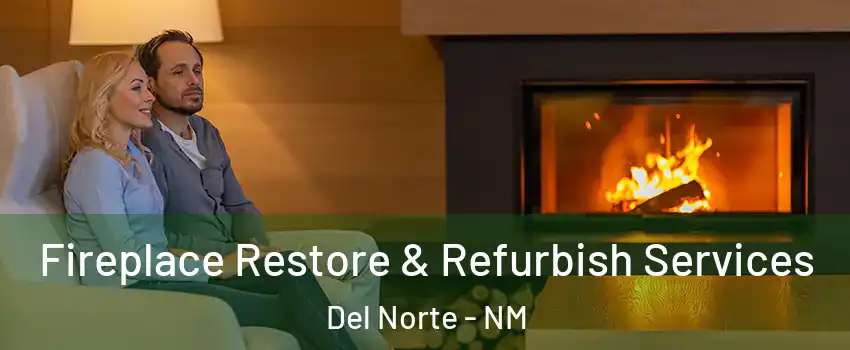 Fireplace Restore & Refurbish Services Del Norte - NM